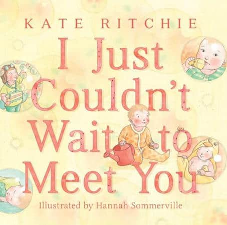  I Just Couldn't Wait To Meet You by Kate Ritchie 